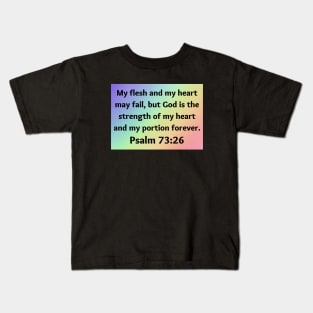 Bible Verse Psalm 73:26 Kids T-Shirt